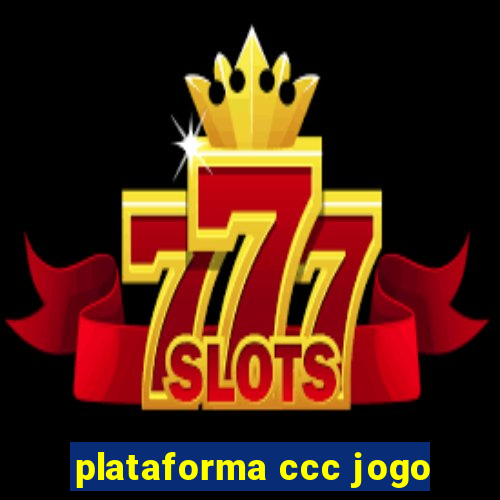 plataforma ccc jogo